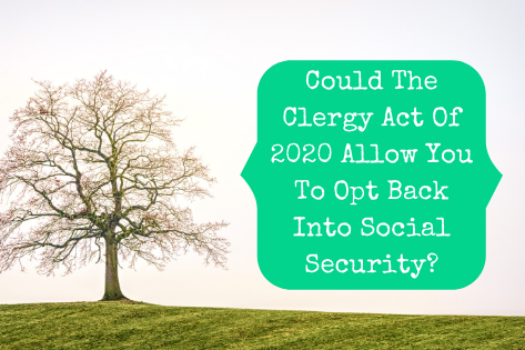 Could The Clergy Act Of 2020 Allow You To Opt Back Into Social Security?