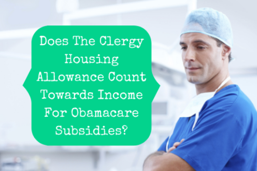 Does The Clergy Housing Allowance Count Towards Income For The Premium Tax Credit?