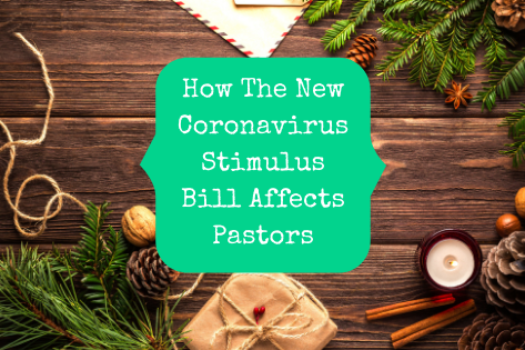 How The New Coronavirus Stimulus Bill Affects Pastors