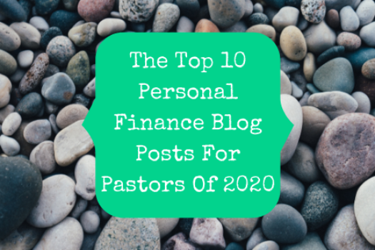 The Top 10 Personal Finance Blog Posts For Pastors Of 2020