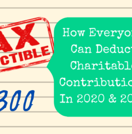 How Everyone Can Deduct Charitable Contributions In 2020 & 2021