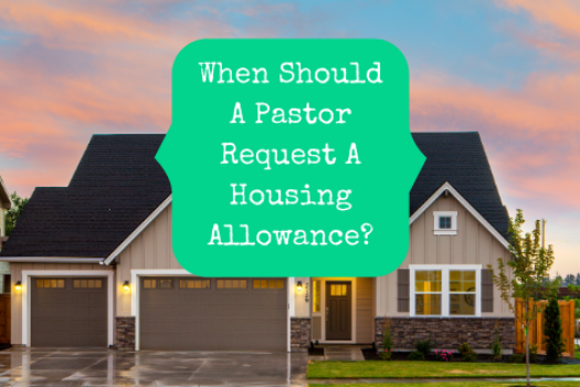 When Should A Pastor Request A Housing Allowance?