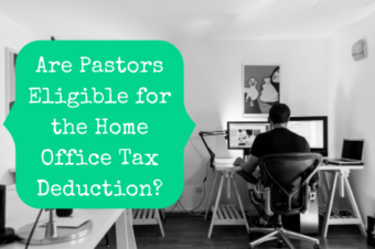 Are Pastors Eligible for the Home Office Tax Deduction?