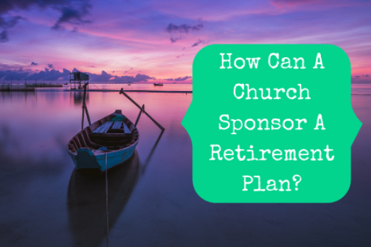 How Can A Church Sponsor A Retirement Plan?