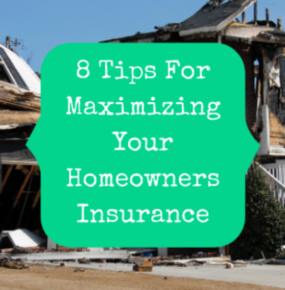8 Tips For Maximizing Your Homeowners Insurance