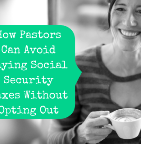 How Pastors Can Avoid Paying Social Security Taxes Without Opting Out
