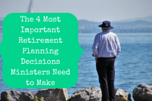 The 4 Most Important Retirement Planning Decisions Ministers Need to Make