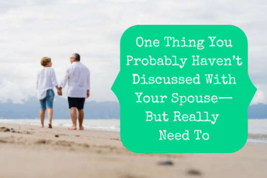 One Thing You Probably Haven’t Discussed With Your Spouse—But Really Need To