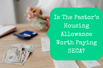 Is The Pastor’s Housing Allowance Worth Paying SECA?