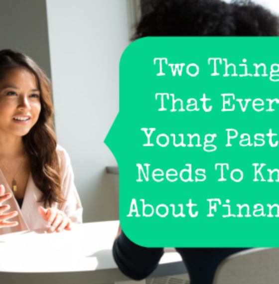 Two Things That Every Young Pastor Needs To Know About Finances