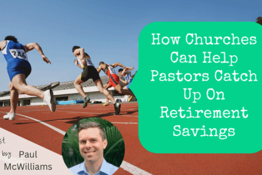 How Churches Can Help Pastors Catch Up on Retirement Savings