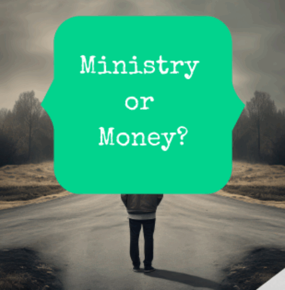 Ministry or Money?