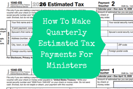 How To Make Quarterly Estimated Tax Payments For Ministers