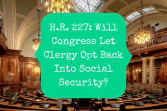 H.R. 227: Will Congress Let Clergy Opt Back Into Social Security?