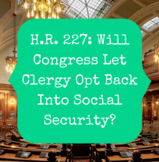 H.R. 227: Will Congress Let Clergy Opt Back Into Social Security?